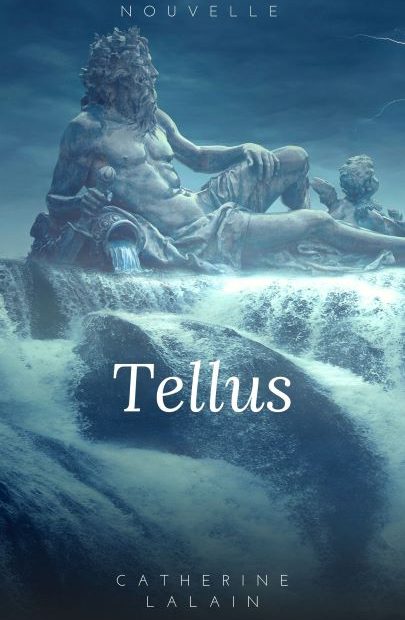 Tellus - Nouvelle écrite par Catherine Lalain